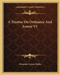 A Treatise on Ordnance and Armor V1 - Paperback