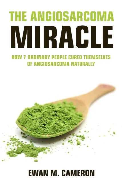 The Angiosarcoma Miracle - Hardcover