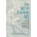 Art of Teaching Art: A Guide for Teaching and Learning the Foundations of Drawing-Based Art - Hardcover