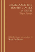 Mexico and the Spanish Cortes, 1810-1822: Eight Essays - Paperback