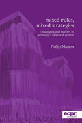 Mixed Rules, Mixed Strategies: Parties and Candidates in Germany's Electoral System - Paperback