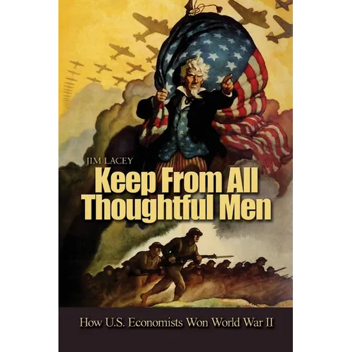 Keep from All Thoughtful Men: How U.S. Economists Won World War II - Paperback