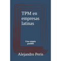 TPM en empresas latinas: Una utopía posible - Paperback
