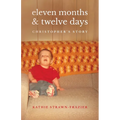 Eleven Months & Twelve Days: Christopher's Story - Paperback