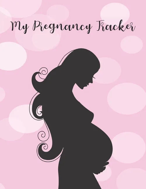 My Pregnancy Tracker: From Bump to Birth - 100 Pages - 8.5" x 11" - Paperback