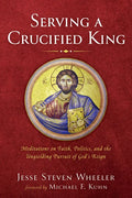 Serving a Crucified King - Hardcover