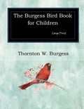 The Burgess Bird Book for Children: Large Print - Paperback