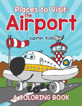 Places to Visit: The Airport (A Coloring Book) - Paperback