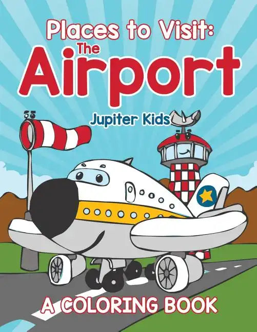 Places to Visit: The Airport (A Coloring Book) - Paperback