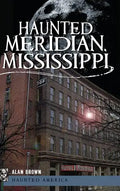 Haunted Meridian, Mississippi - Hardcover
