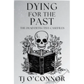 Dying for the Past: The Dead Detective Casefiles - Paperback