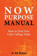Now Purpose Manual: How to Find Your Life's Calling Today - Paperback