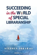 Succeeding in the World of Special Librarianship - Paperback