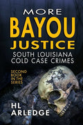 More Bayou Justice: South Louisiana Cold Case Files - Paperback