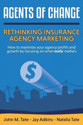 Agents Of Change: Rethinking Insurance Agency Marketing - Paperback