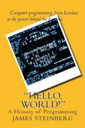 "Hello, World!": The History of Programming - Paperback