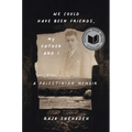 We Could Have Been Friends, My Father and I: A Palestinian Memoir - Paperback