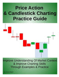 Price Action & Candlestick Charting Practice Guide: Improve Understanding Of Market Context & Improve Charting Skills Through Examples & Practice - Paperback