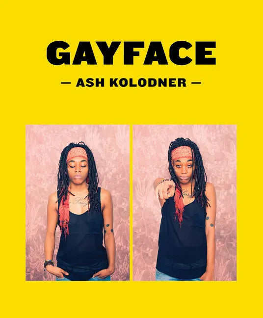 Ash Kolodner: Gayface - Hardcover