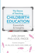The Dance of Teaching Childbirth Education: Essentials and Insights - Paperback