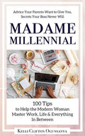 Madame Millennial: 100 Tips to Help the Modern Woman Master Work, Life & Everything In Between - Paperback