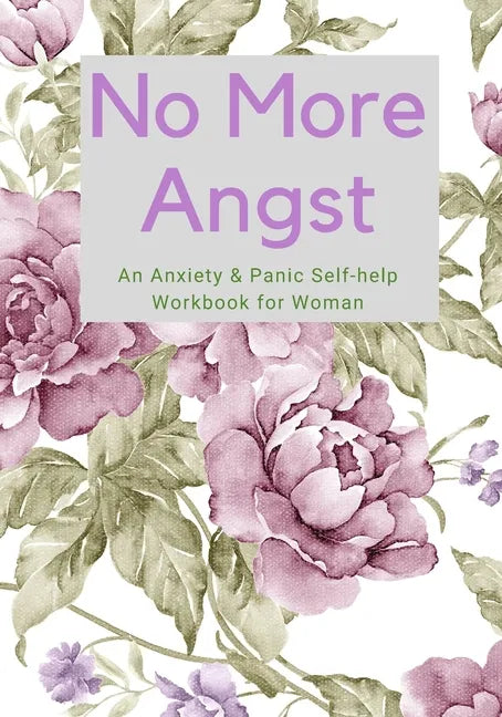 No More Angst: An Anxiety & Panic Self-help Workbook for Woman - Paperback