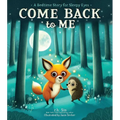 Come Back to Me: A Bedtime Story for Sleepy Eyes - Hardcover
