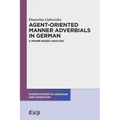 Agent-Oriented Manner Adverbials in German: A Frame-Based Analysis - Paperback