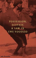 Possession, Ecstasy, and Law in Ewe Voodoo - Hardcover