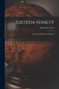 Sixteen-ninety [microform]: a Series of Historical Tableaux - Paperback