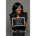 But God: Sometimes Purpose Is Found In Your Darkest Hour - Paperback