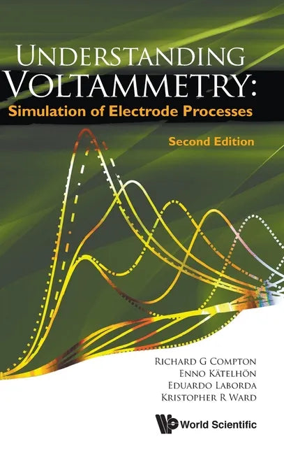 Understanding Voltammetry: Simulation of Electrode Processes (Second Edition) - Hardcover