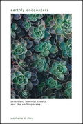 Earthly Encounters: Sensation, Feminist Theory, and the Anthropocene - Paperback