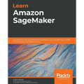 Learn Amazon SageMaker: A guide to building, training, and deploying machine learning models for developers and data scientists - Paperback