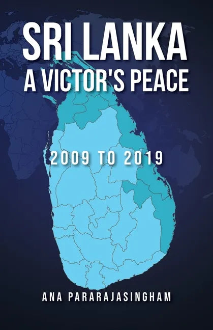 Sri Lanka A Victor's Peace: 2009 to 2019 - Paperback