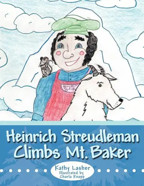 Heinrich Streudleman Climbs Mt. Baker - Paperback