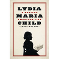 Lydia Maria Child: A Radical American Life - Hardcover