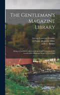 The Gentleman's Magazine Library; Being a Classified Collection of the Chief Contents of the Gentleman's Magazine From 1731 to 1868; 23 - Hardcover