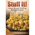 Stuff It!: Leave Boxed Stuffing Behind Forever - Paperback