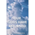 Our Gods Have Returned - Hardcover