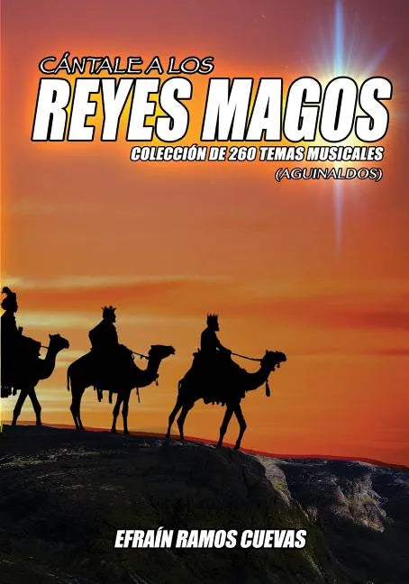 Cantale a Los Reyes Magos: Coleccion de 260 Temas Musicales (Aguinaldos) - Paperback