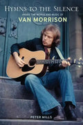 Hymns to the Silence: Inside the Words and Music of Van Morrison - Paperback