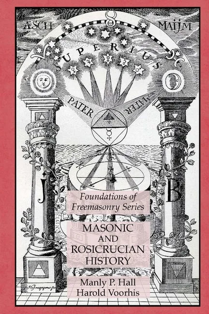 Masonic and Rosicrucian History: Foundations of Freemasonry Series - Paperback
