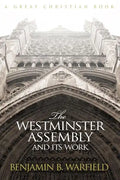 The Westminster Assembly and Its Work - Paperback