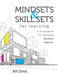 Mindsets and Skill Sets for Learning: A Framework for Building Student Agency (Your Guide to Fostering Learner Self-Agency and Increasing Student Enga - Paperback