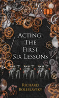 Acting: The First Six Lessons - Hardcover