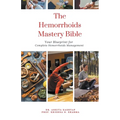 The Hemorrhoids Mastery Bible: Your Blueprint for Complete Hemorrhoids Management - Paperback