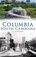 Columbia, South Carolina: A History - Hardcover