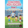 Coaching Kids Soccer - Ages 5 to 10 - Volume 1 - Paperback