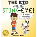 THE KID with the STINK-EYE!: & the dog who explains everything! - Hardcover